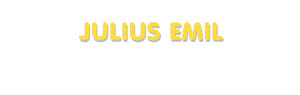 Der Vorname Julius Emil